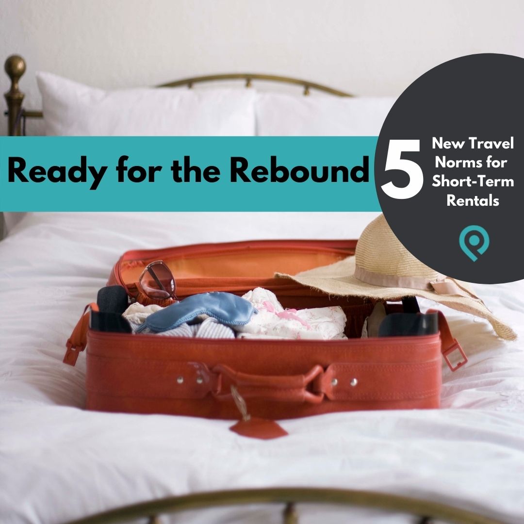 Ready for the Rebound? Five New Travel Norms for Short-Term Rentals
